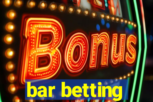 bar betting