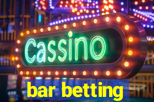 bar betting