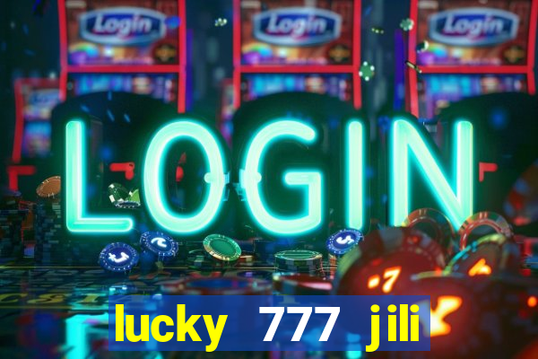 lucky 777 jili online casino