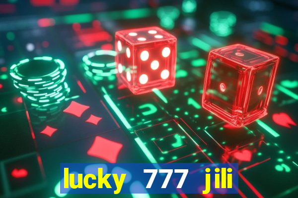 lucky 777 jili online casino