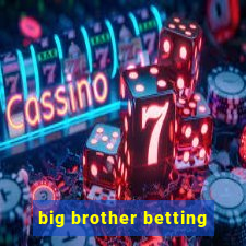 big brother betting