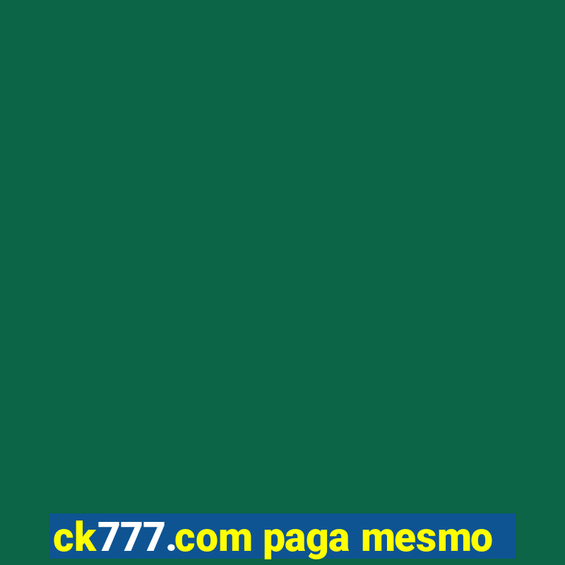 ck777.com paga mesmo