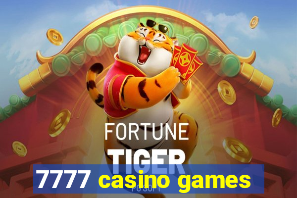 7777 casino games