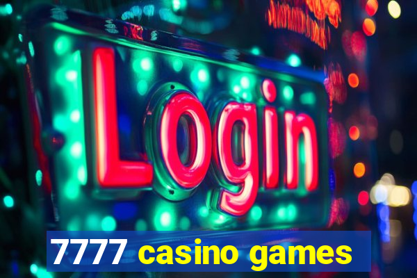 7777 casino games