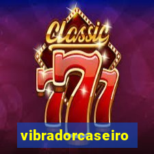 vibradorcaseiro