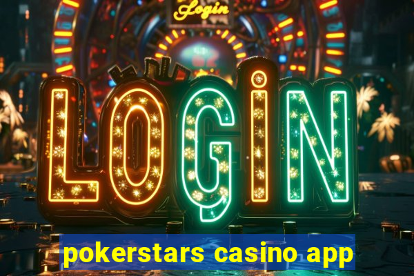 pokerstars casino app