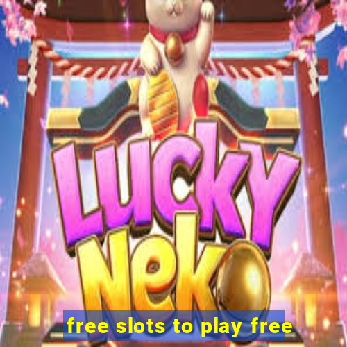 free slots to play free