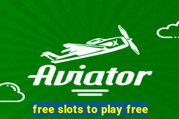 free slots to play free