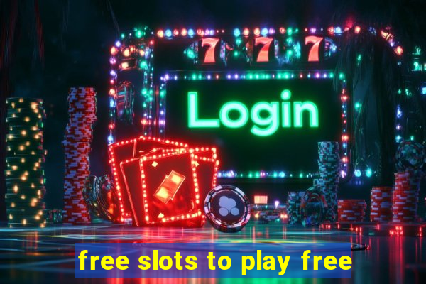 free slots to play free