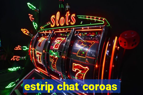 estrip chat coroas