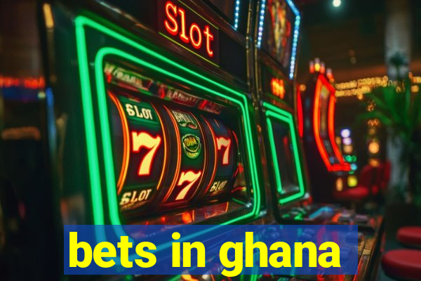 bets in ghana