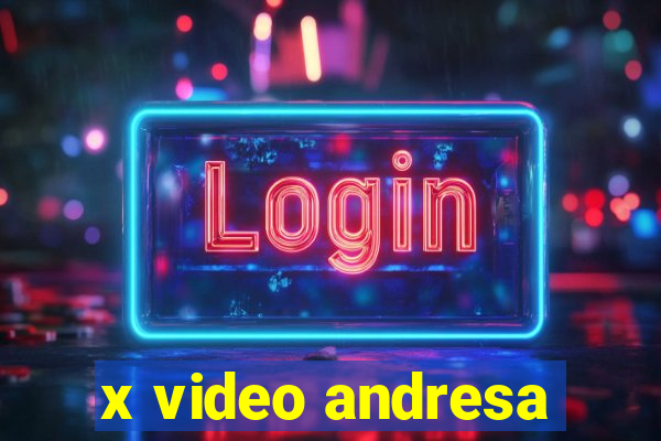 x video andresa