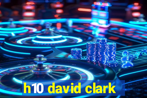 h10 david clark