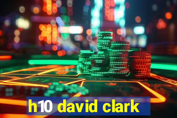 h10 david clark