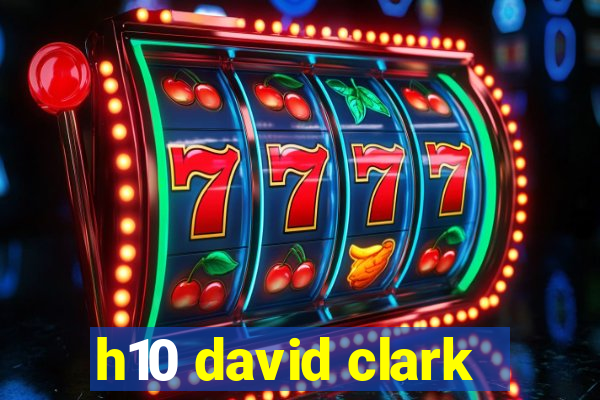 h10 david clark