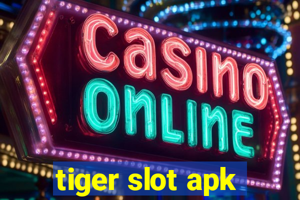 tiger slot apk