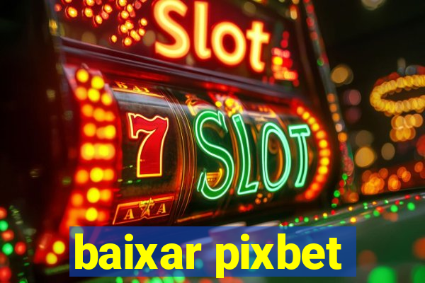 baixar pixbet