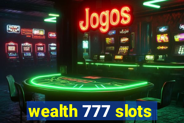 wealth 777 slots