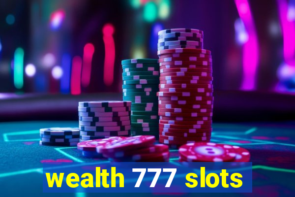 wealth 777 slots