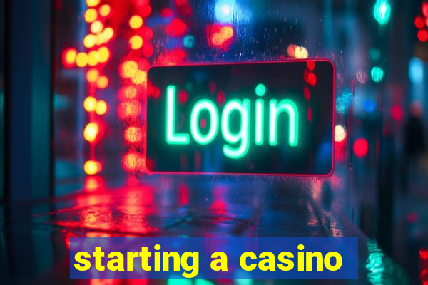 starting a casino