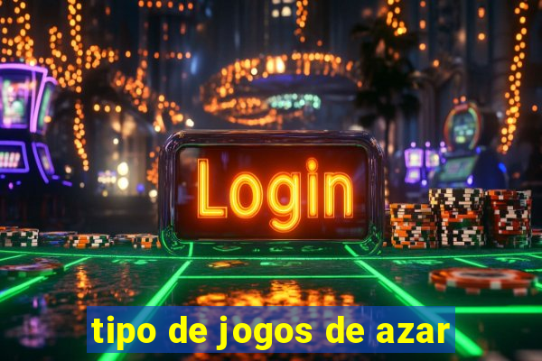 tipo de jogos de azar