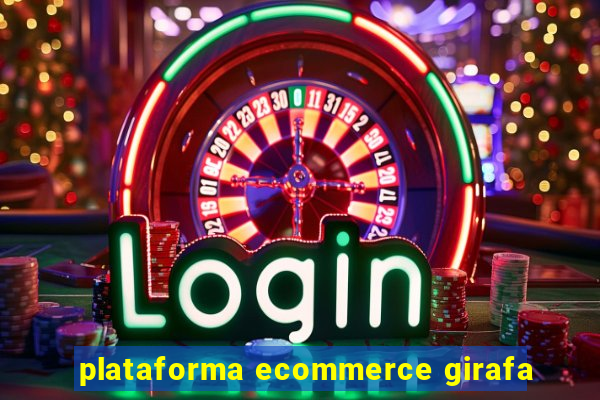 plataforma ecommerce girafa