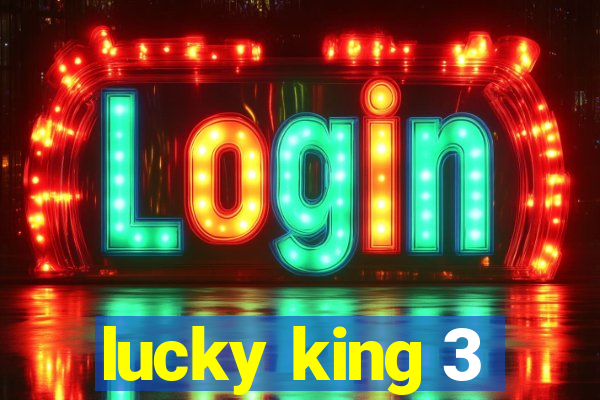 lucky king 3