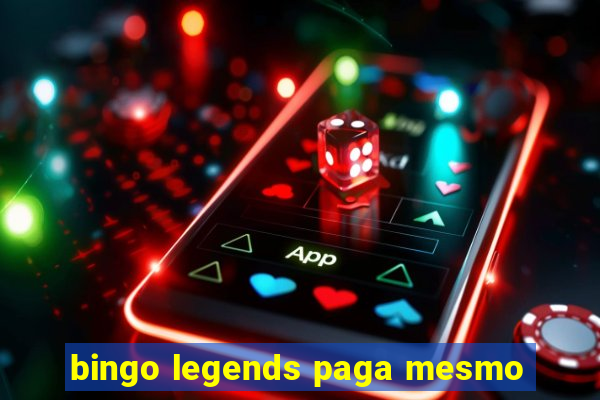 bingo legends paga mesmo