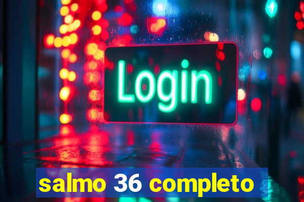 salmo 36 completo