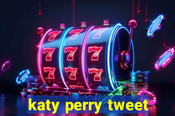 katy perry tweet