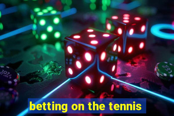 betting on the tennis