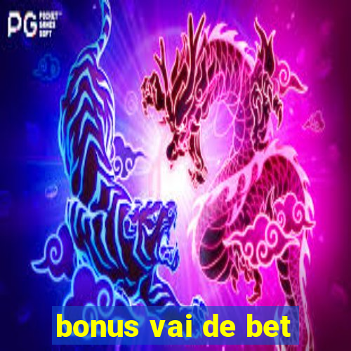 bonus vai de bet