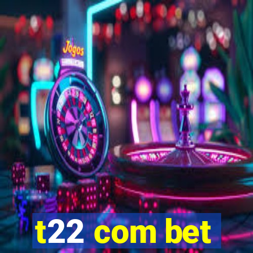 t22 com bet