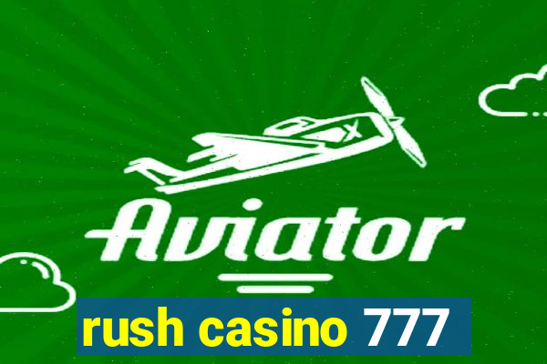 rush casino 777