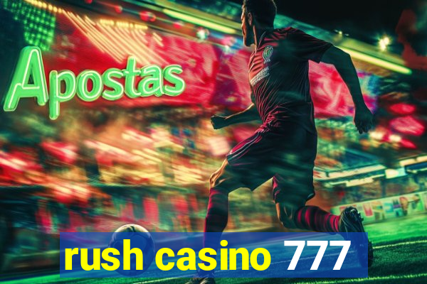 rush casino 777