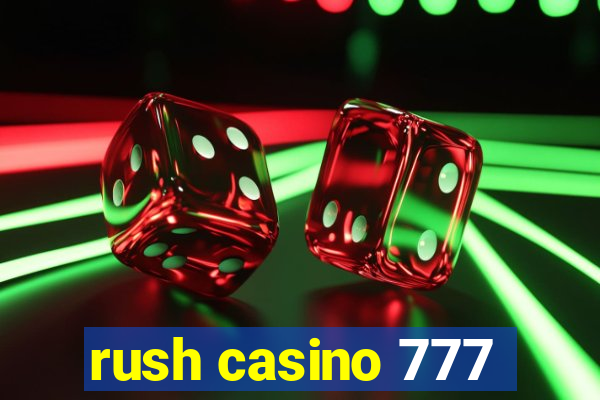 rush casino 777