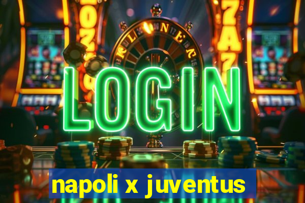 napoli x juventus