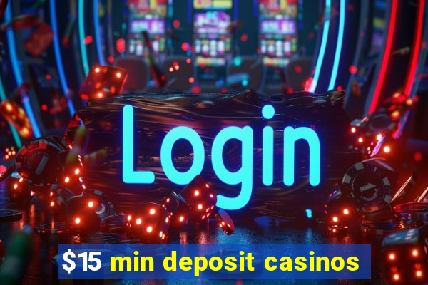 $15 min deposit casinos