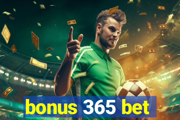 bonus 365 bet