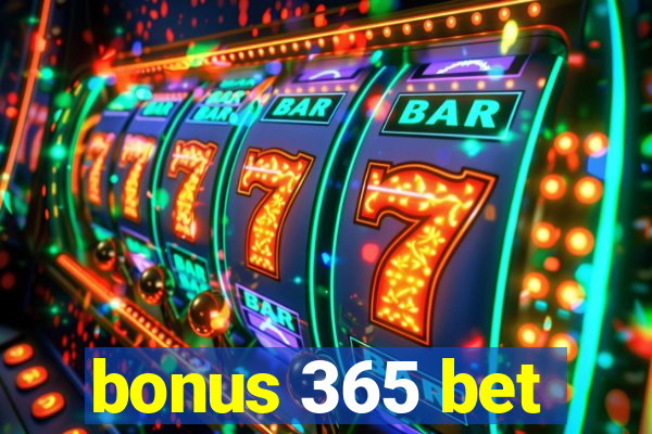 bonus 365 bet