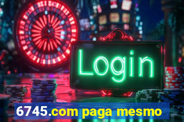 6745.com paga mesmo