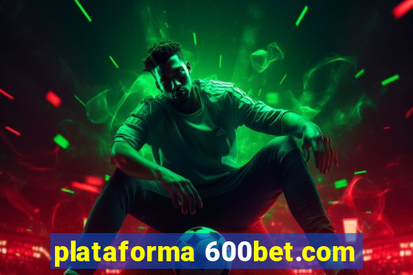 plataforma 600bet.com