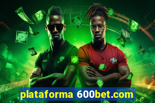 plataforma 600bet.com