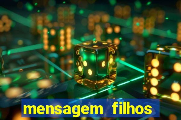 mensagem filhos herança do senhor