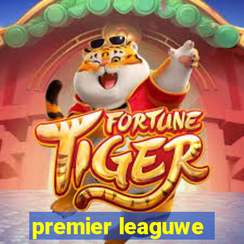 premier leaguwe