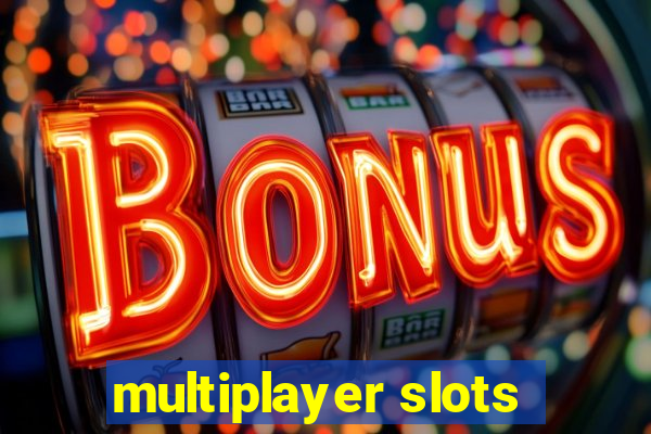 multiplayer slots