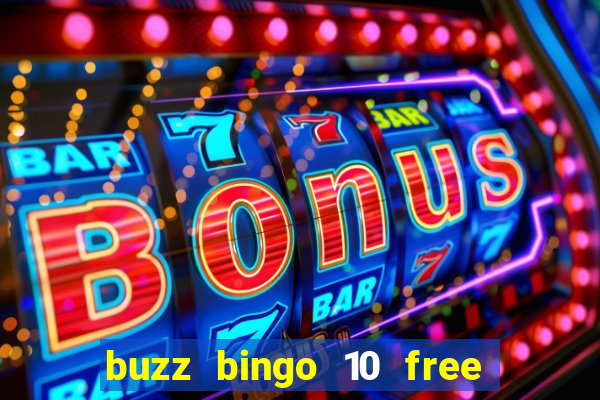 buzz bingo 10 free spins no deposit