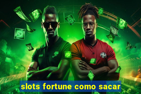 slots fortune como sacar