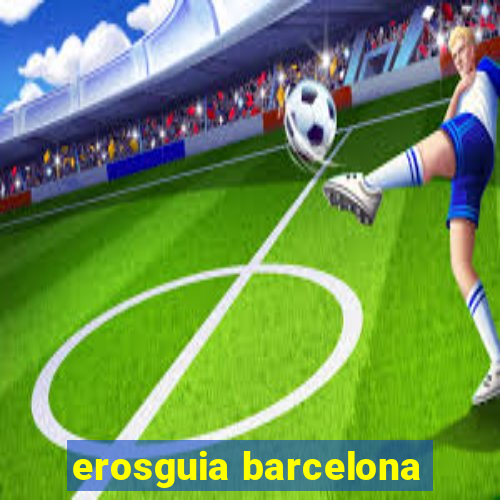 erosguia barcelona