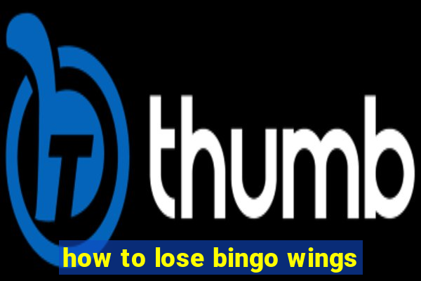 how to lose bingo wings